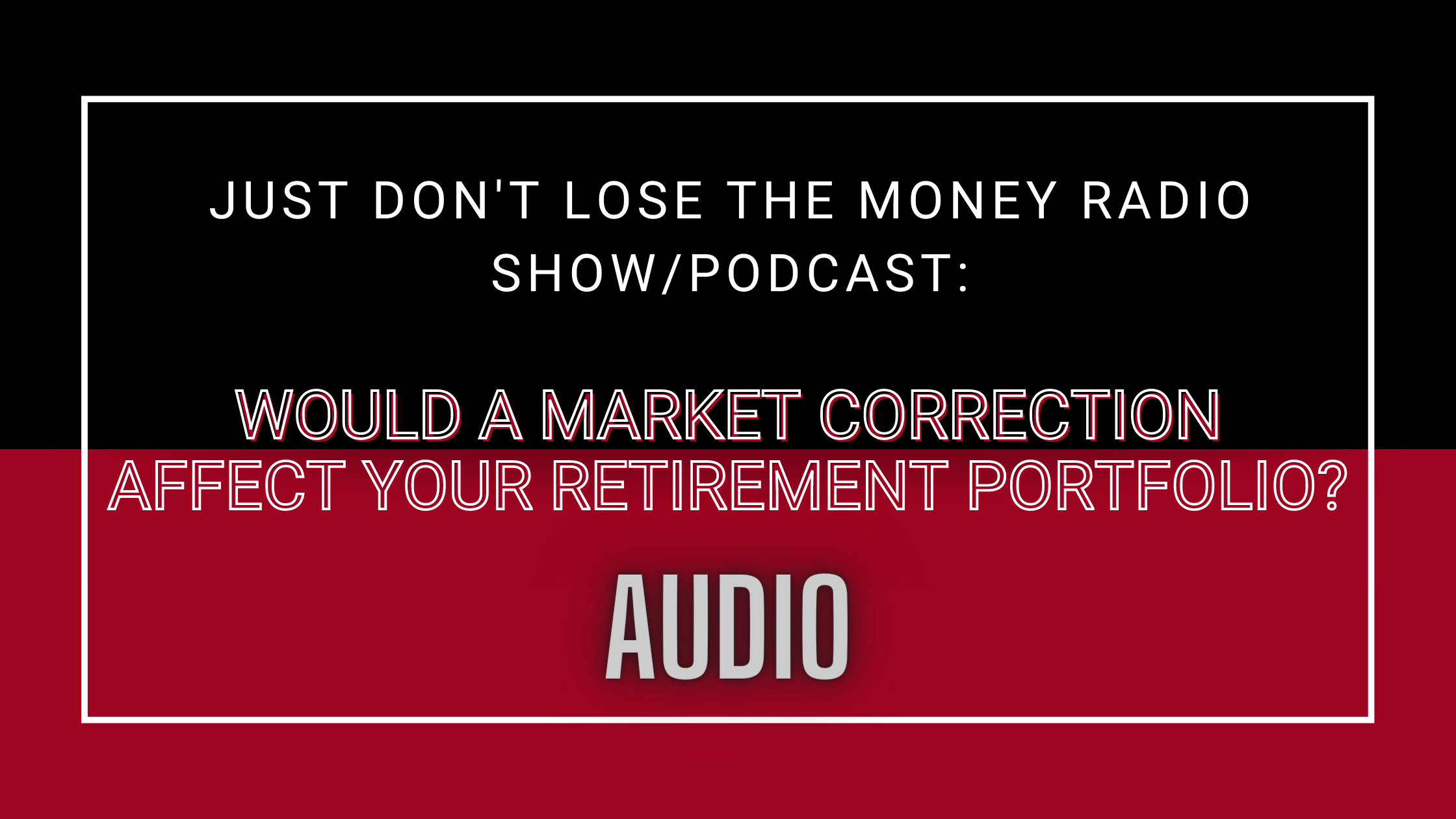 Would A Market Correction Affect Your Retirement Portfolio?